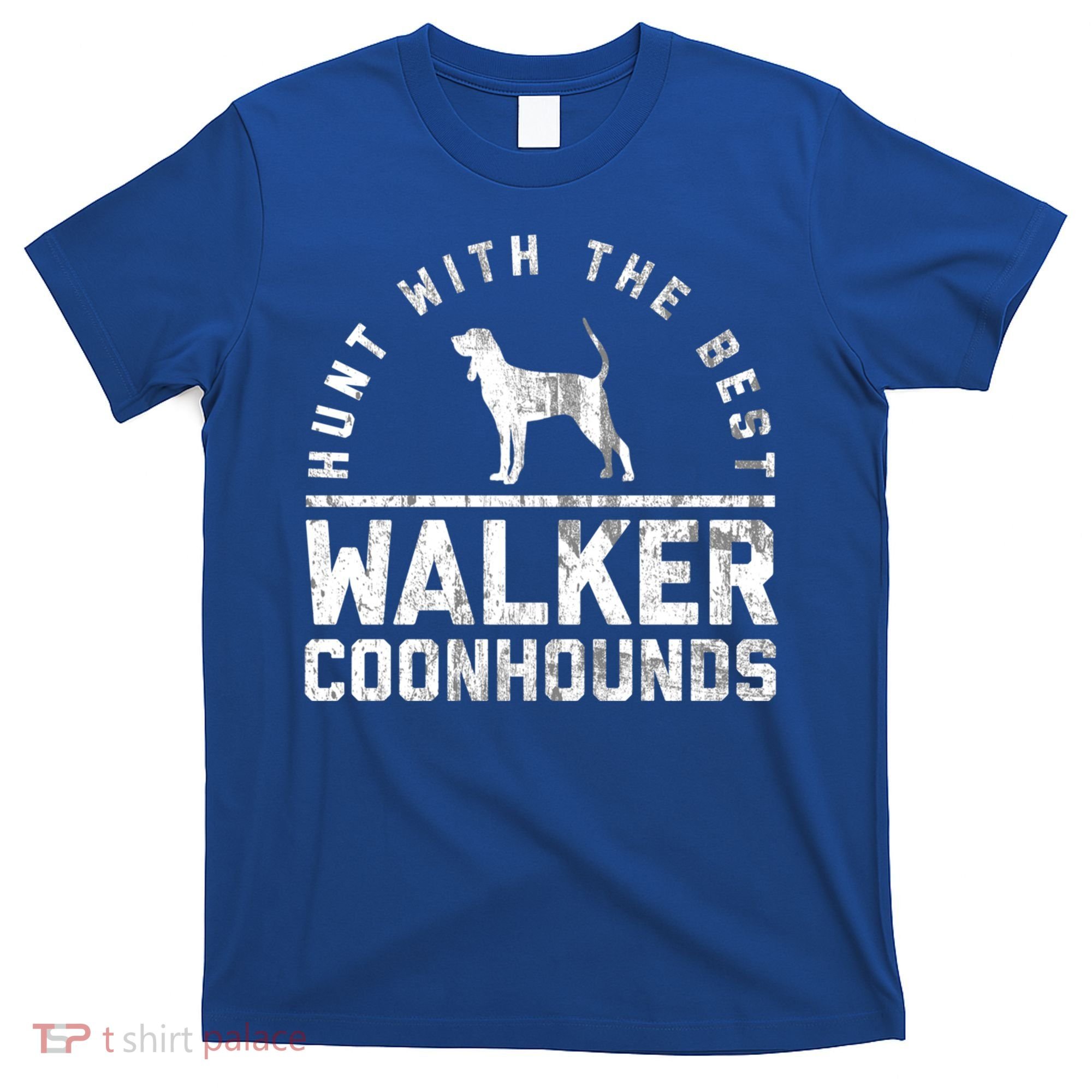 Hunt With The Best ~ Walker Coonhound Gift T-Shirt