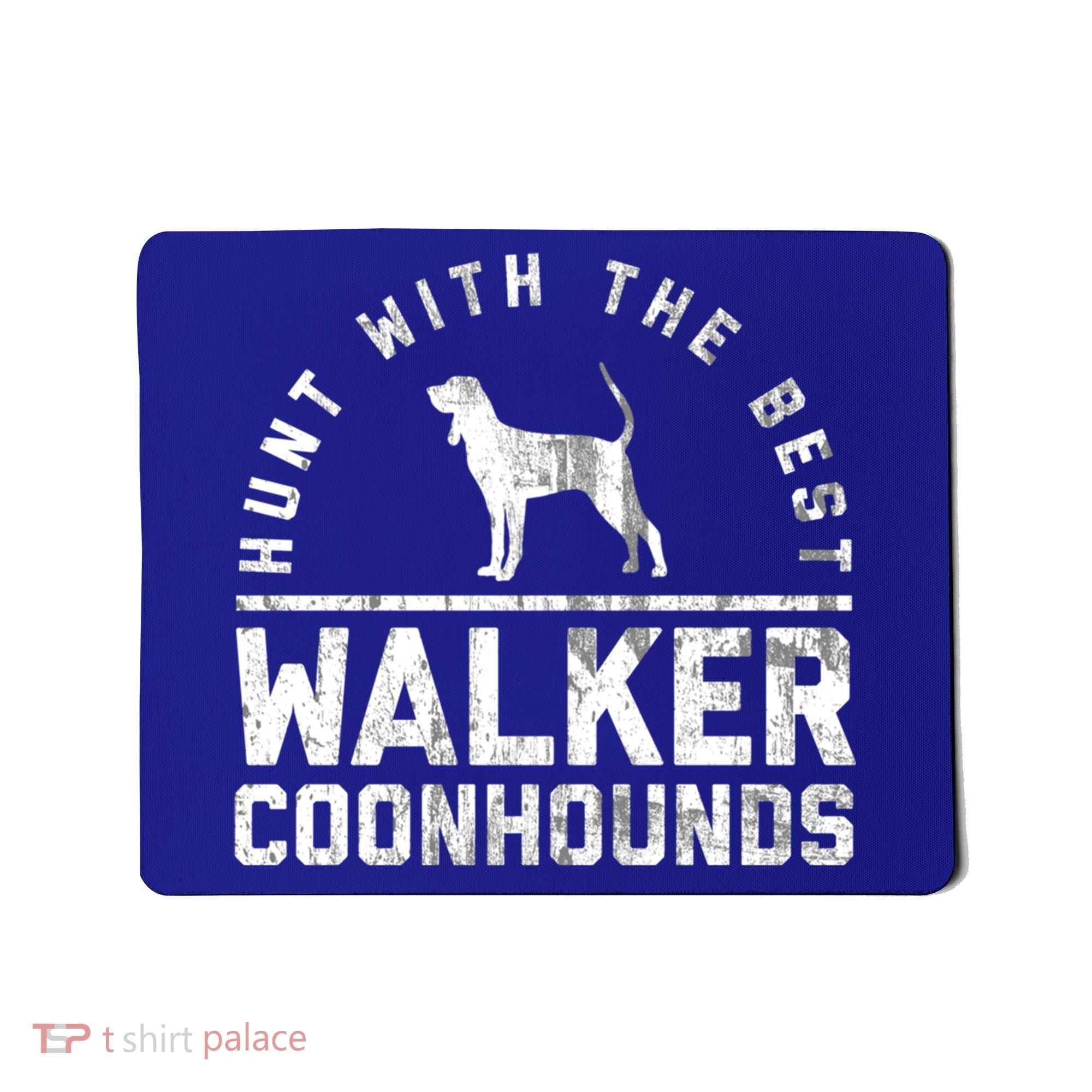 Hunt With The Best ~ Walker Coonhound Gift Mousepad