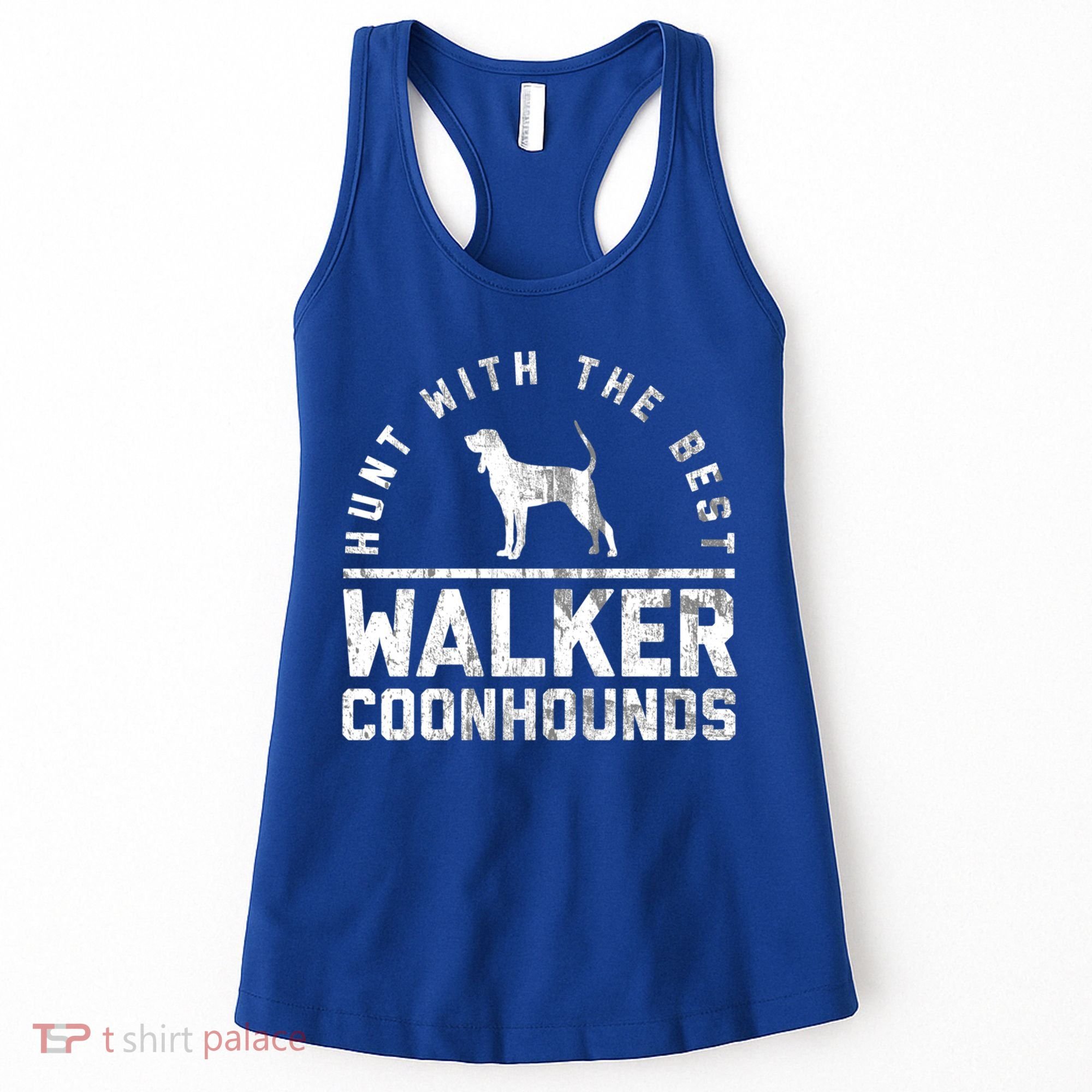 Hunt With The Best ~ Walker Coonhound Gift Women's Tank Top