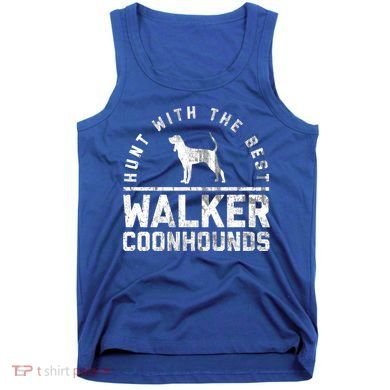 Hunt With The Best ~ Walker Coonhound Gift Tank Top