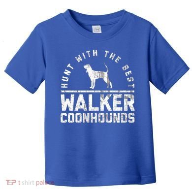 Hunt With The Best ~ Walker Coonhound Gift Toddler T-Shirt