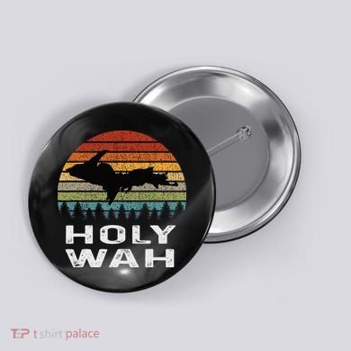 Holy Wah Upper Peninsula Michigan Gifts Yooper Button