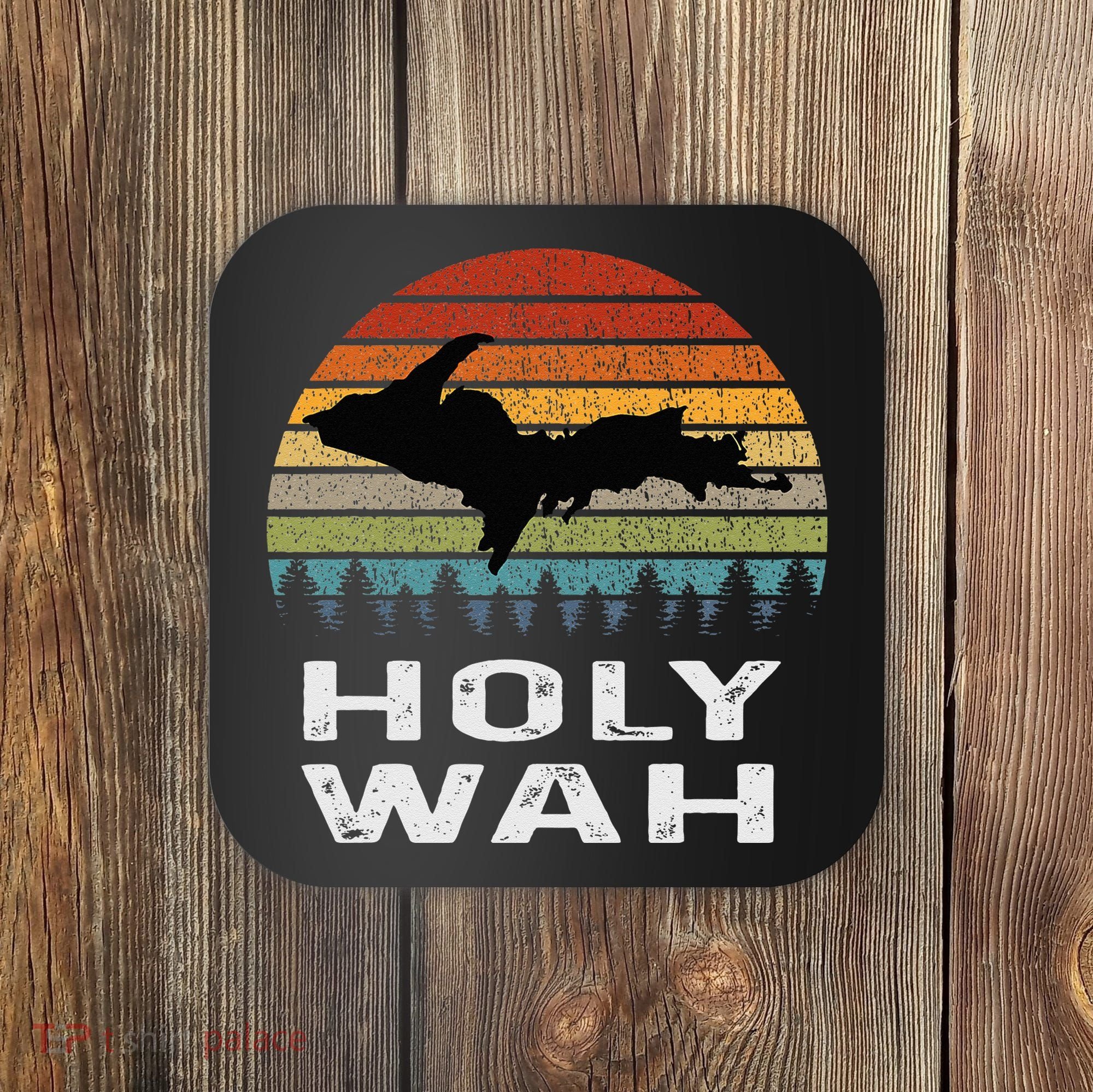 Holy Wah Upper Peninsula Michigan Gifts Yooper Coaster