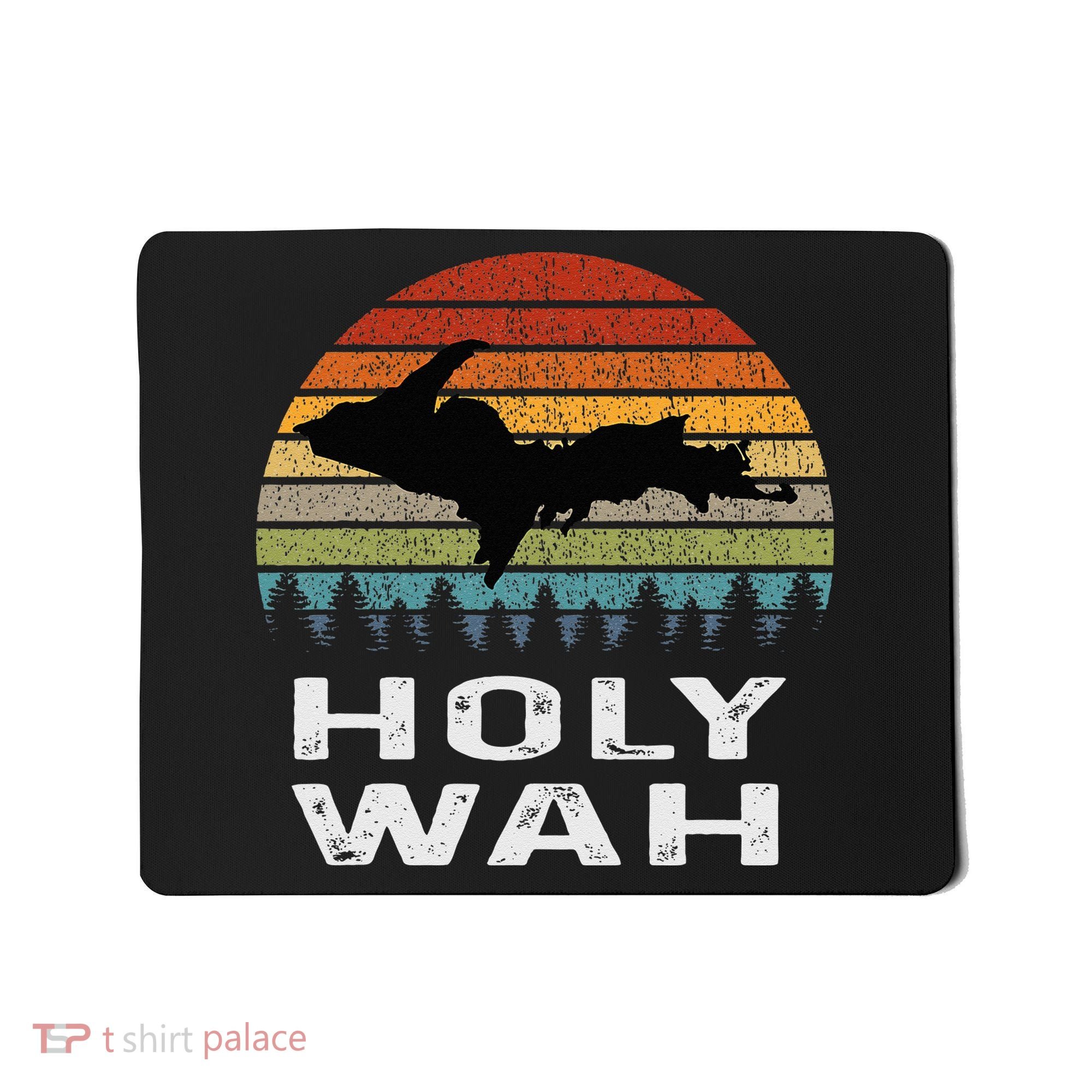 Holy Wah Upper Peninsula Michigan Gifts Yooper Mousepad