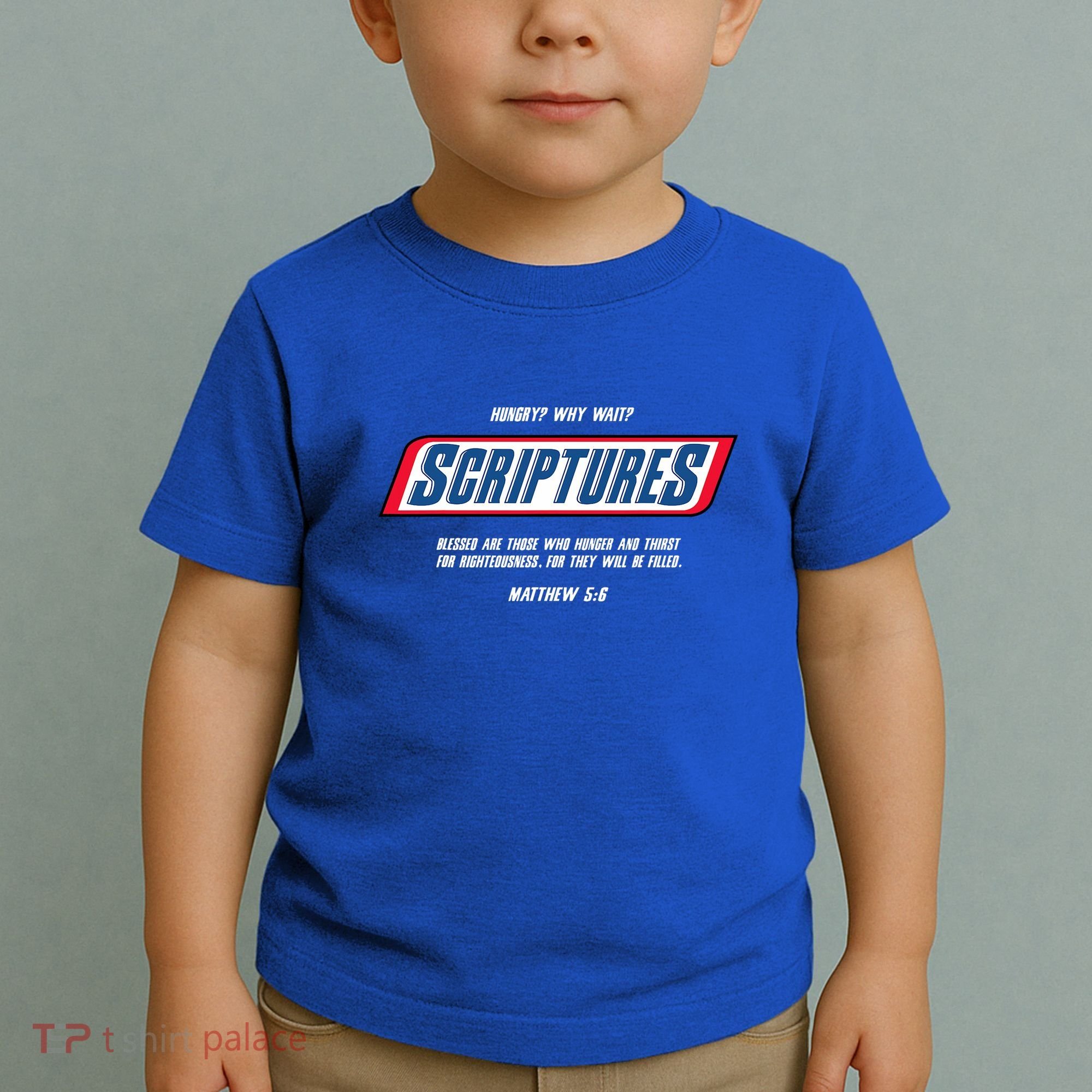 Hungry Why Wait Scriptures Blessed Are Those Who Hunger Toddler T-Shirt