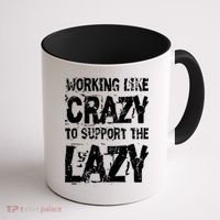 Hard Worker Working Like Crazy To Support The Lazy Coffee Mug thumb 1