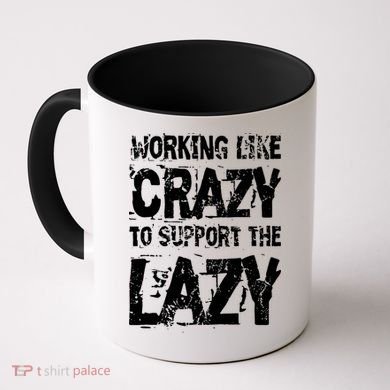 Hard Worker Working Like Crazy To Support The Lazy Coffee Mug