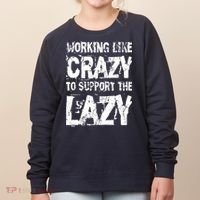 Hard Worker Working Like Crazy To Support The Lazy Women's Sweatshirt thumb 0