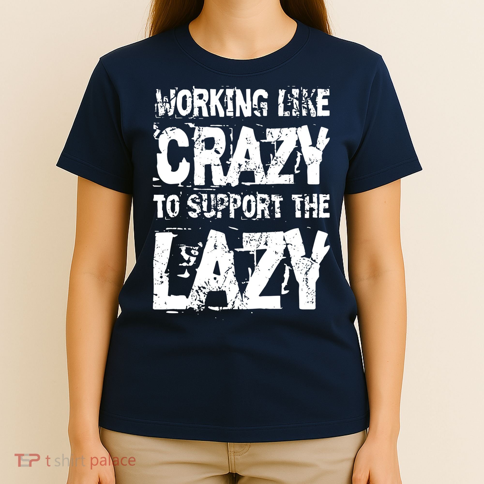 Hard Worker Working Like Crazy To Support The Lazy T-Shirt
