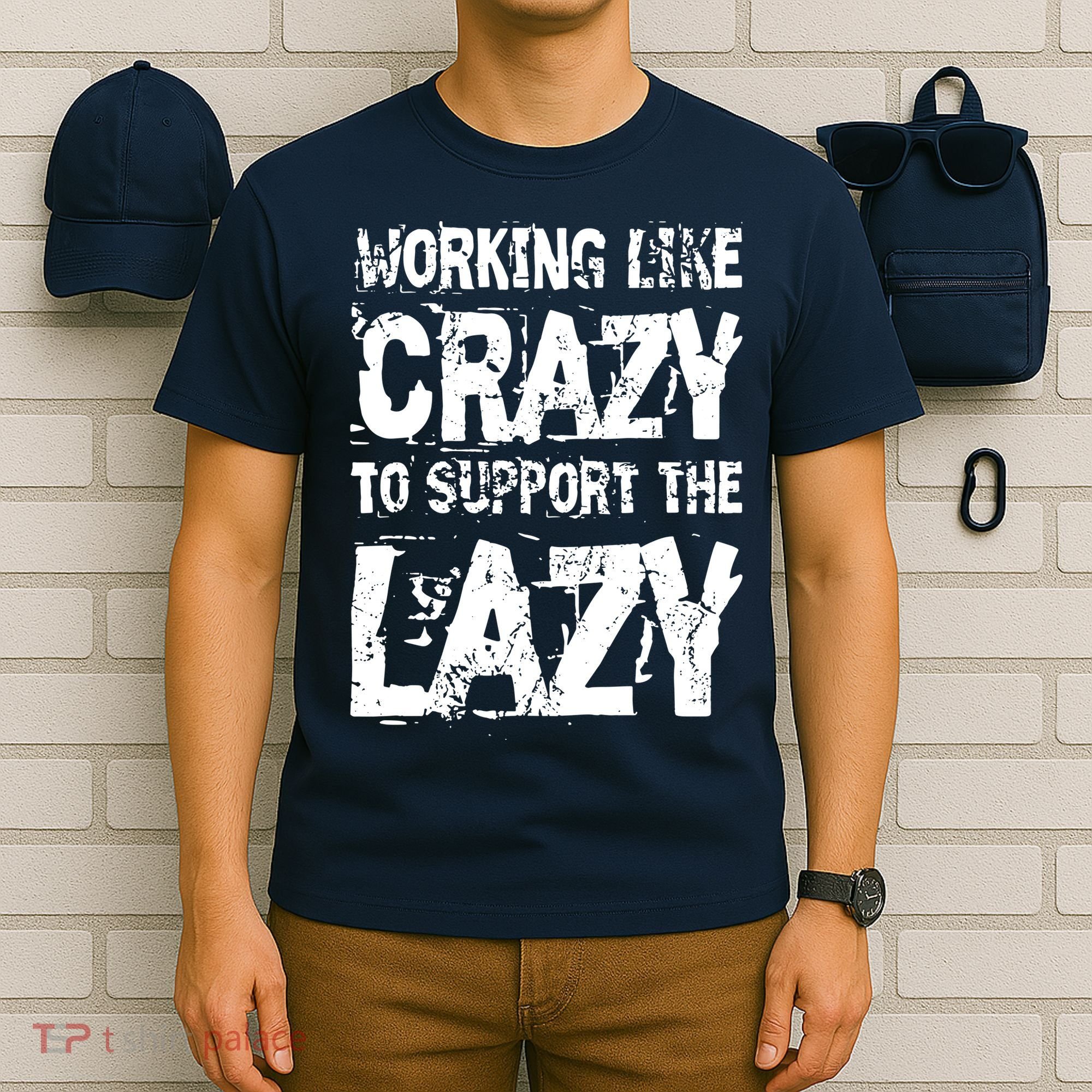 Hard Worker Working Like Crazy To Support The Lazy T-Shirt