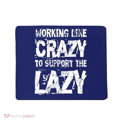 Hard Worker Working Like Crazy To Support The Lazy Mousepad