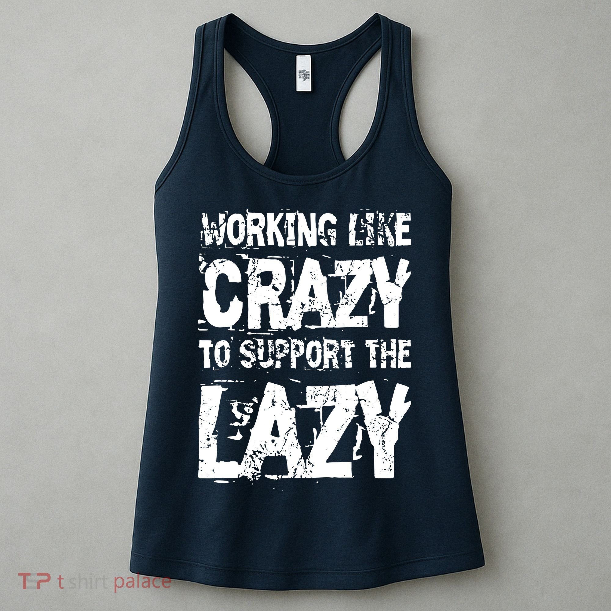 Hard Worker Working Like Crazy To Support The Lazy Women's Tank Top