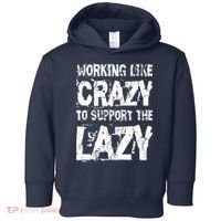 Hard Worker Working Like Crazy To Support The Lazy Toddler Hoodie thumb 0