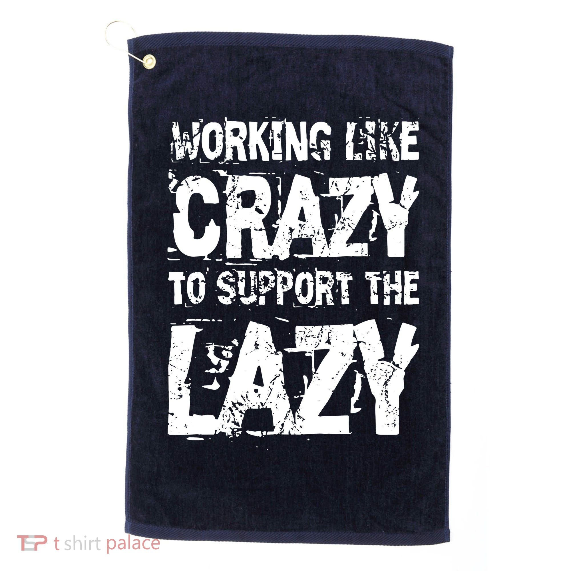 Hard Worker Working Like Crazy To Support The Lazy Golf Towel