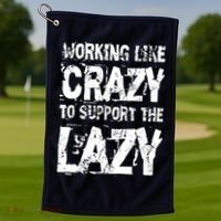 Hard Worker Working Like Crazy To Support The Lazy Golf Towel thumb 1