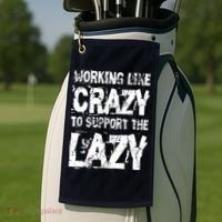 Hard Worker Working Like Crazy To Support The Lazy Golf Towel thumb 2