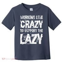 Hard Worker Working Like Crazy To Support The Lazy Toddler T-Shirt thumb 0