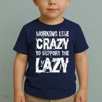 Hard Worker Working Like Crazy To Support The Lazy Toddler T-Shirt thumb 2