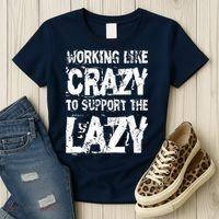 Hard Worker Working Like Crazy To Support The Lazy Women's T-Shirt thumb 3