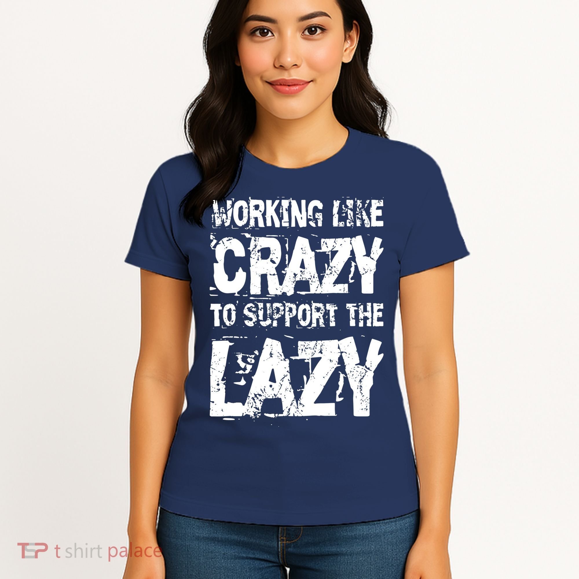 Hard Worker Working Like Crazy To Support The Lazy Women's T-Shirt