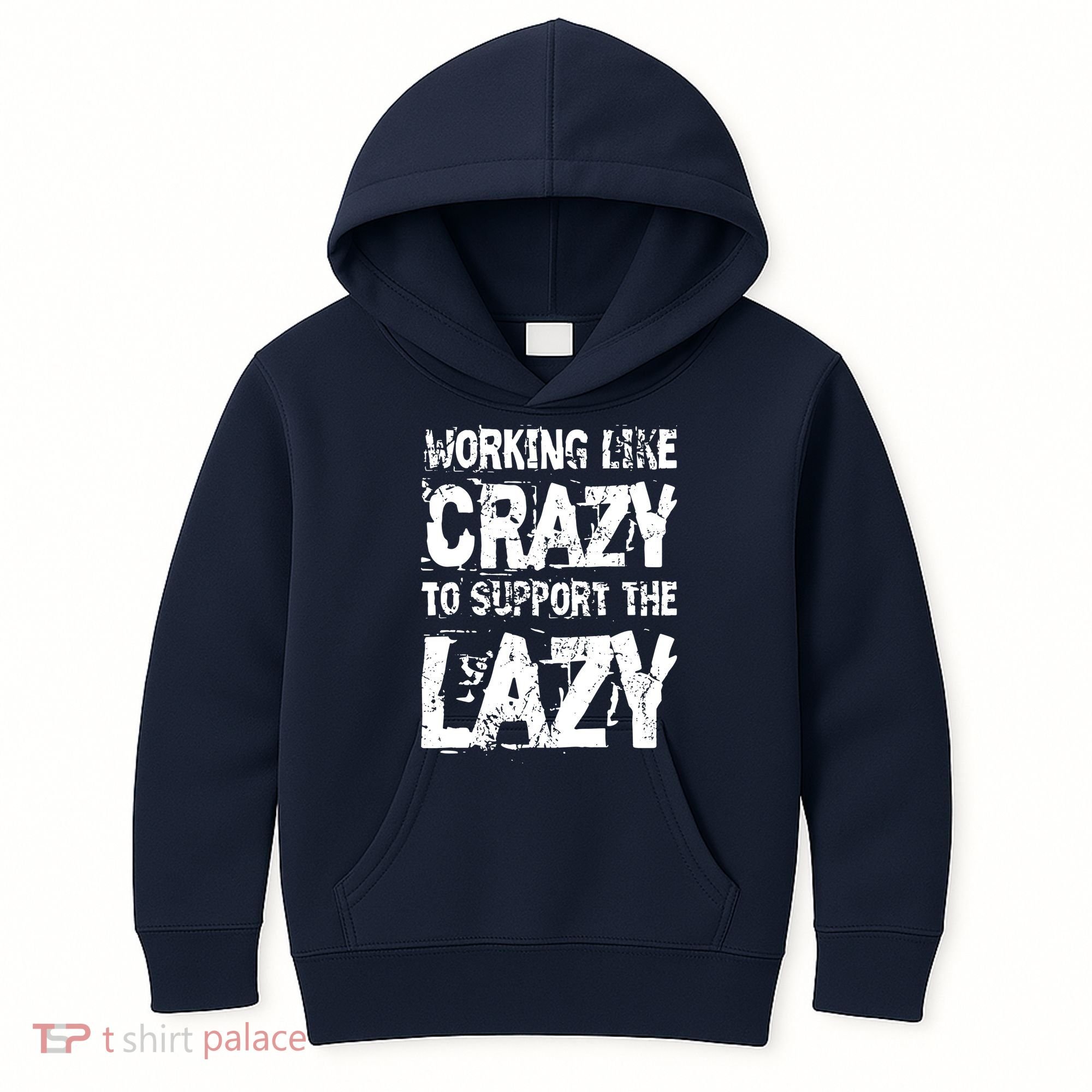 Hard Worker Working Like Crazy To Support The Lazy Kids Hoodie