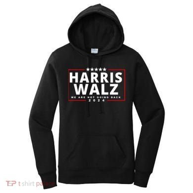 Harris Walz We Are Not Going Back 2024 Election Women's Hoodie