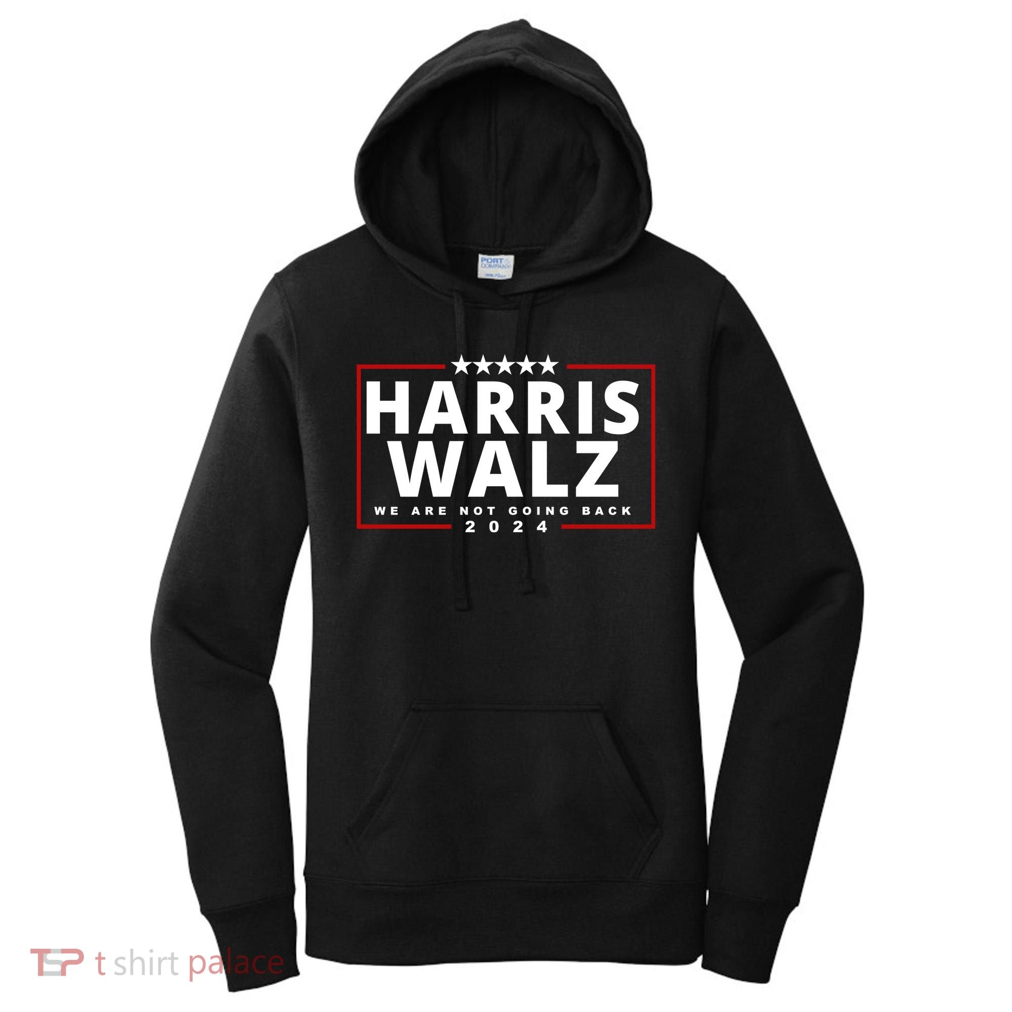 Harris Walz We Are Not Going Back 2024 Election Women's Hoodie
