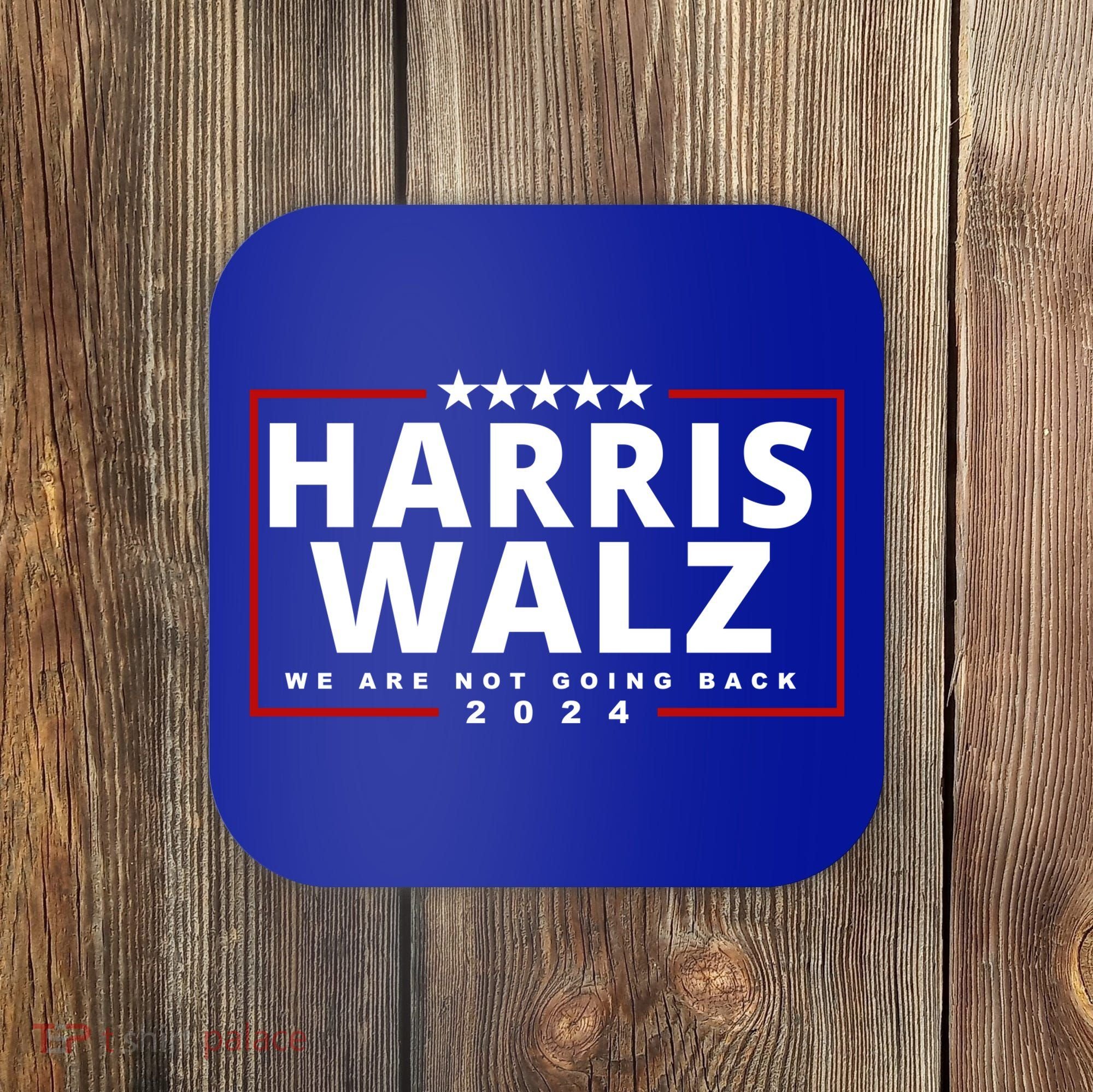 Harris Walz We Are Not Going Back 2024 Election Coaster