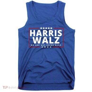 Harris Walz We Are Not Going Back 2024 Election Tank Top
