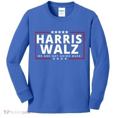 Harris Walz We Are Not Going Back 2024 Election Kids Long Sleeve Shirt