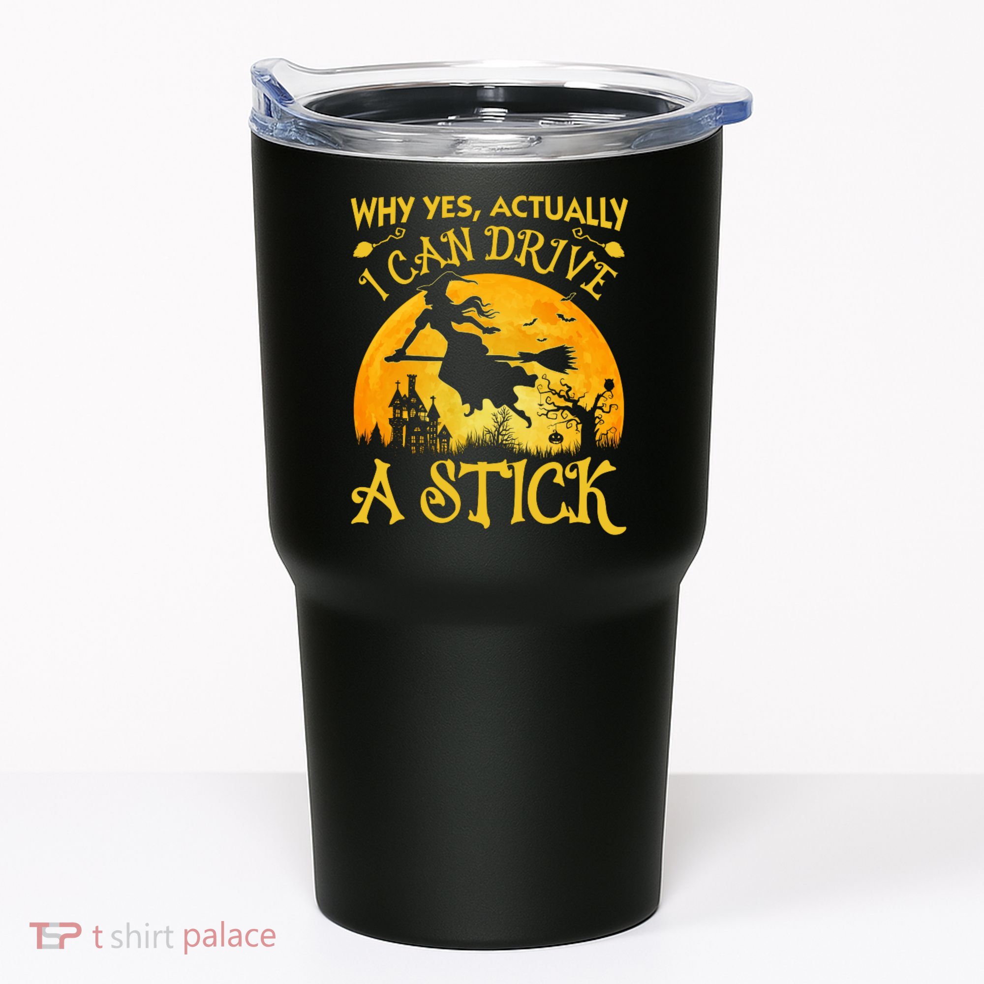 Halloween Why Yes Actually I Can Drive A Stick Tumbler