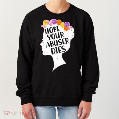Hope Your Abuser Dies Women's Sweatshirt
