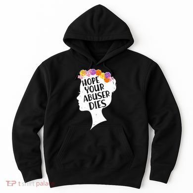 Hope Your Abuser Dies Hoodie
