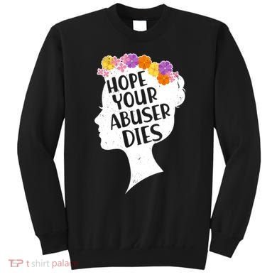 Hope Your Abuser Dies Sweatshirt