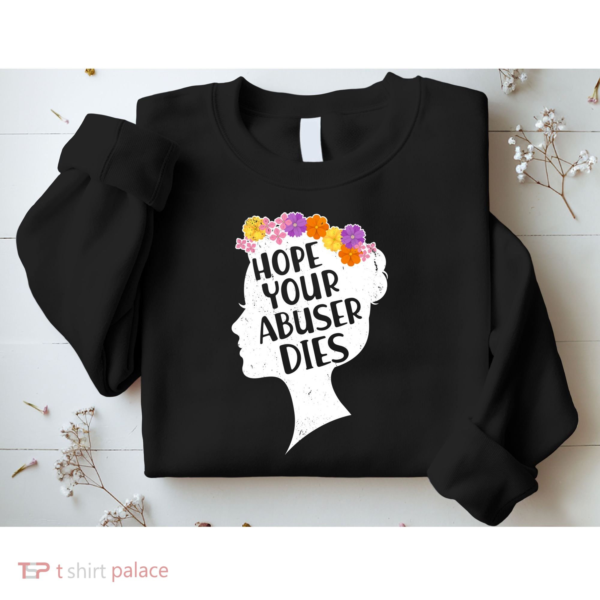 Hope Your Abuser Dies Sweatshirt