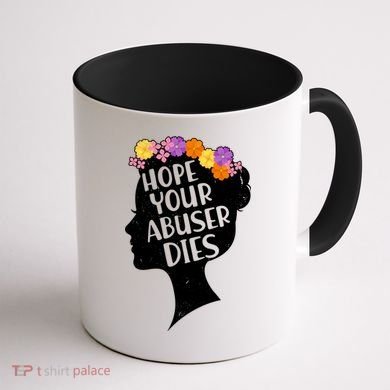 Hope Your Abuser Dies Coffee Mug back