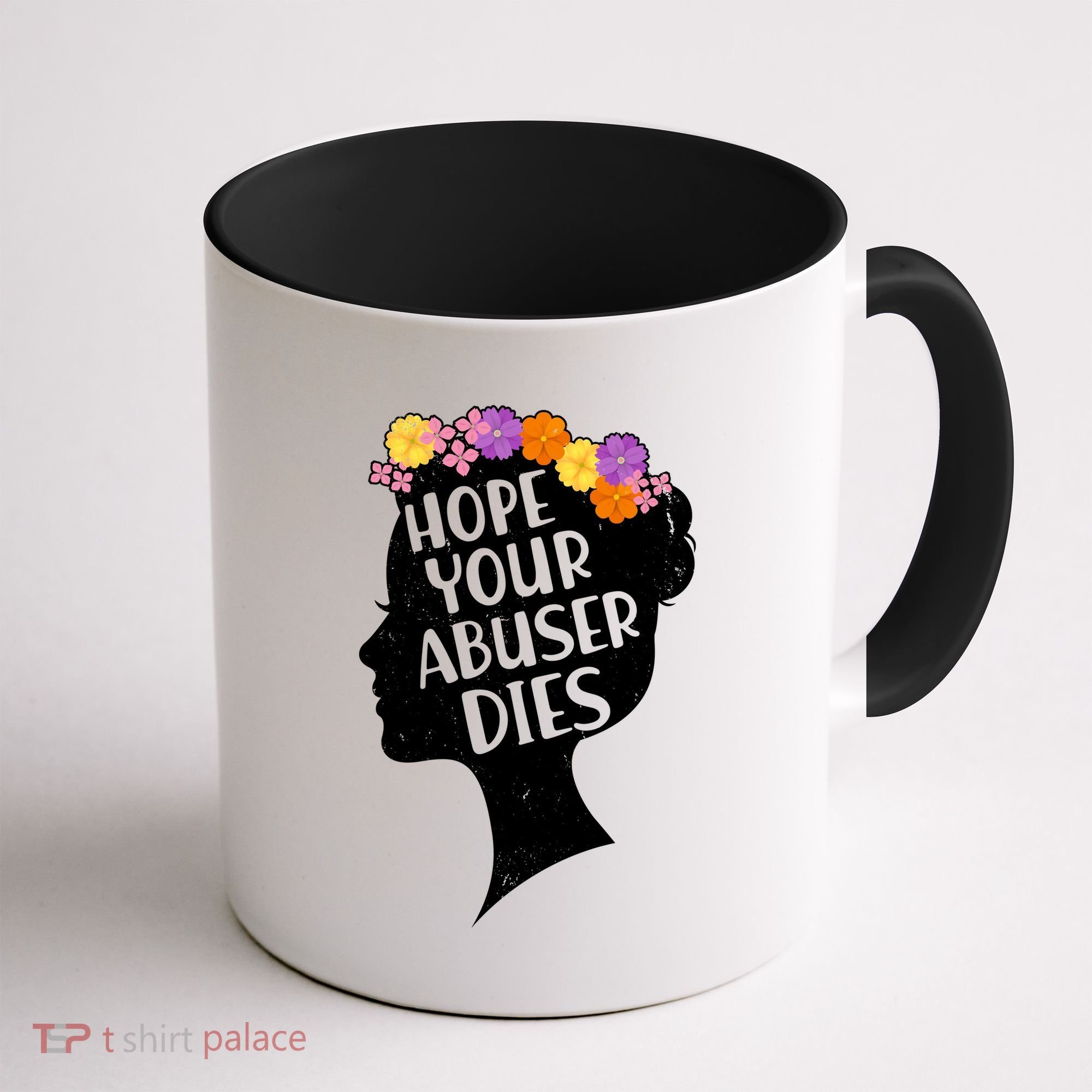 Hope Your Abuser Dies Coffee Mug