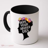 Hope Your Abuser Dies Coffee Mug thumb 0