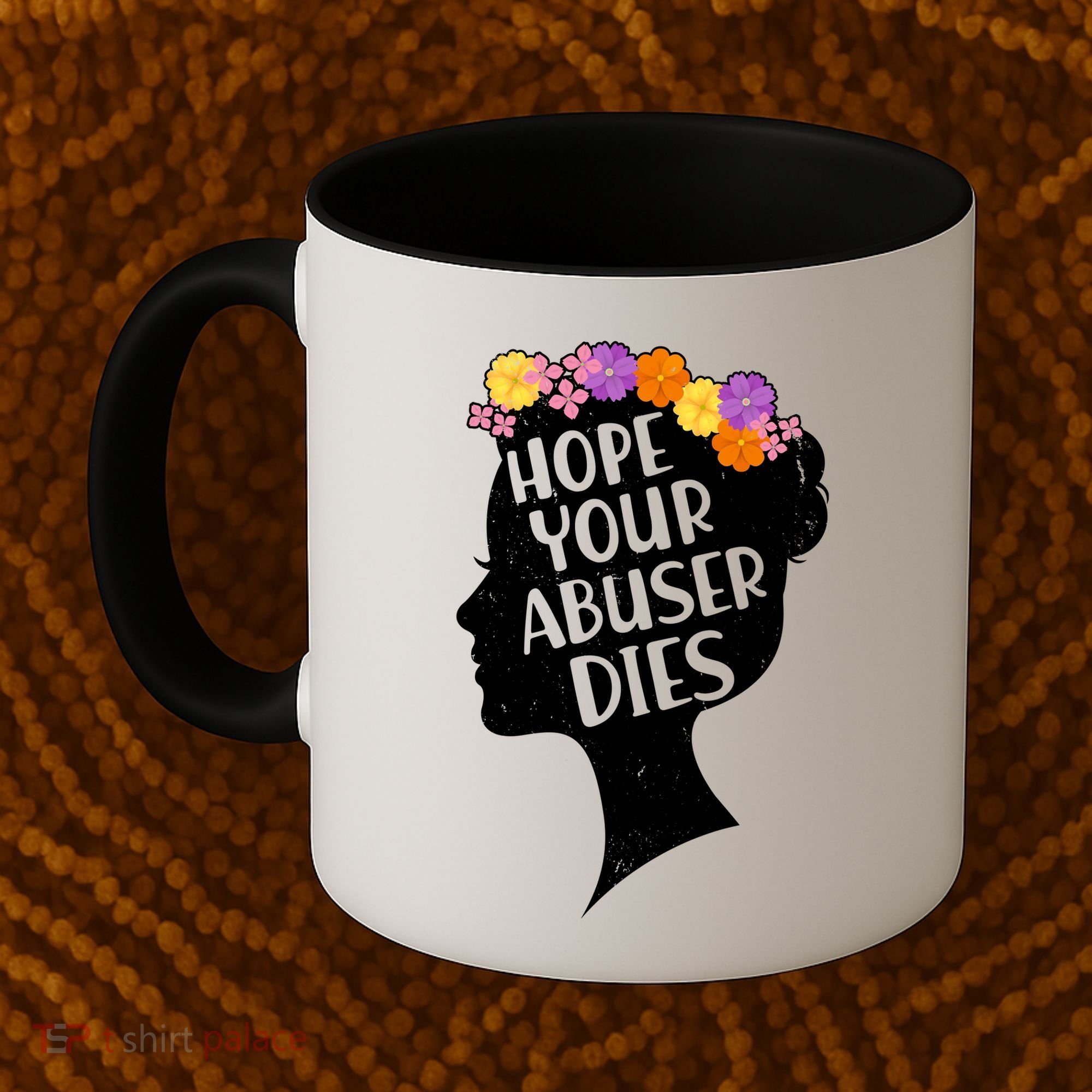 Hope Your Abuser Dies Coffee Mug