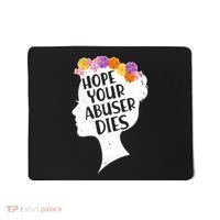 Hope Your Abuser Dies Mousepad thumb 0