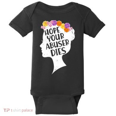 Hope Your Abuser Dies Baby Bodysuit