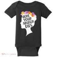 Hope Your Abuser Dies Baby Bodysuit thumb 0
