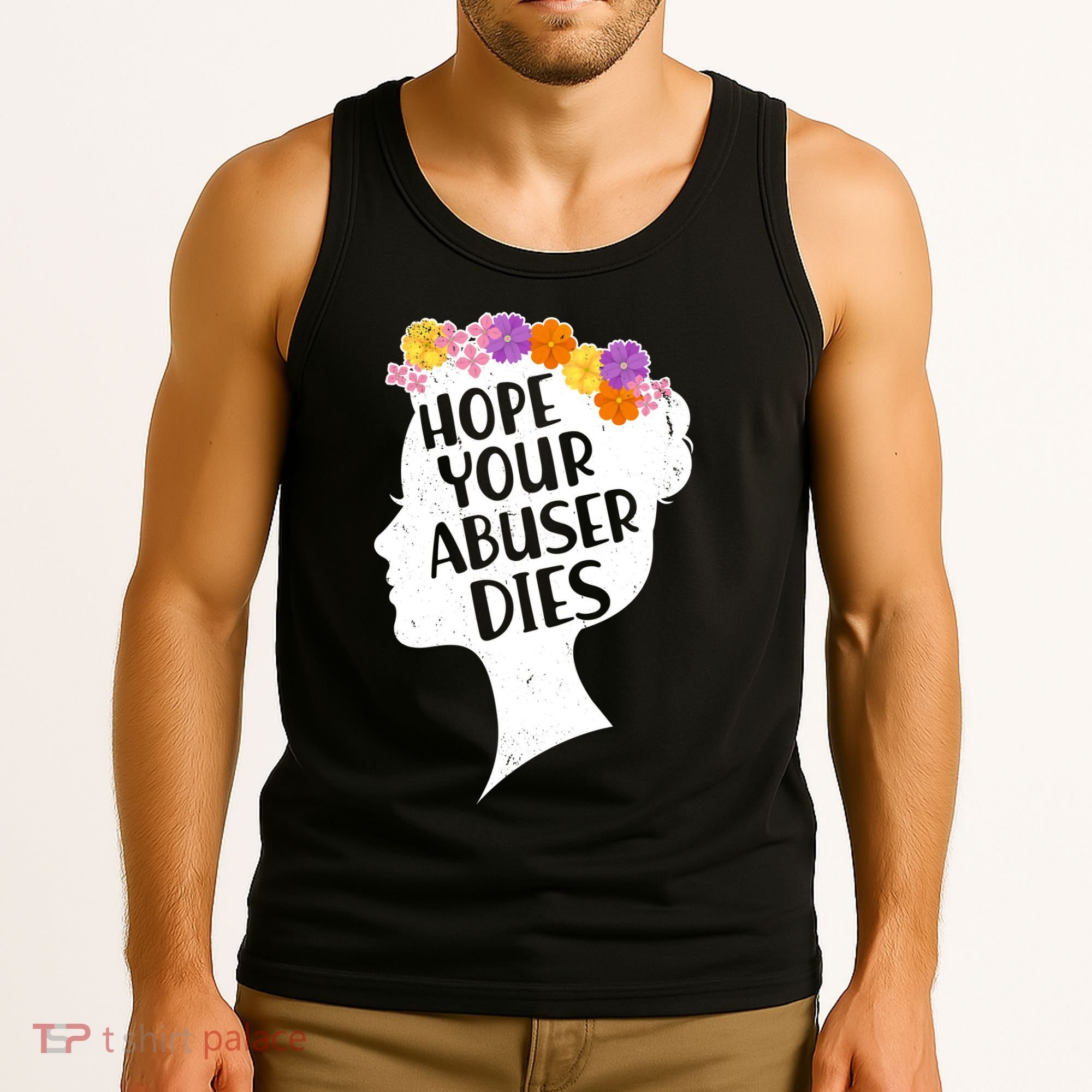Hope Your Abuser Dies Tank Top