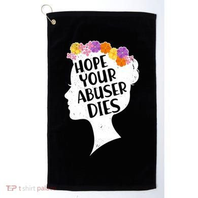 Hope Your Abuser Dies Golf Towel
