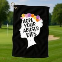 Hope Your Abuser Dies Golf Towel thumb 1