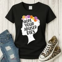 Hope Your Abuser Dies Women's T-Shirt thumb 3