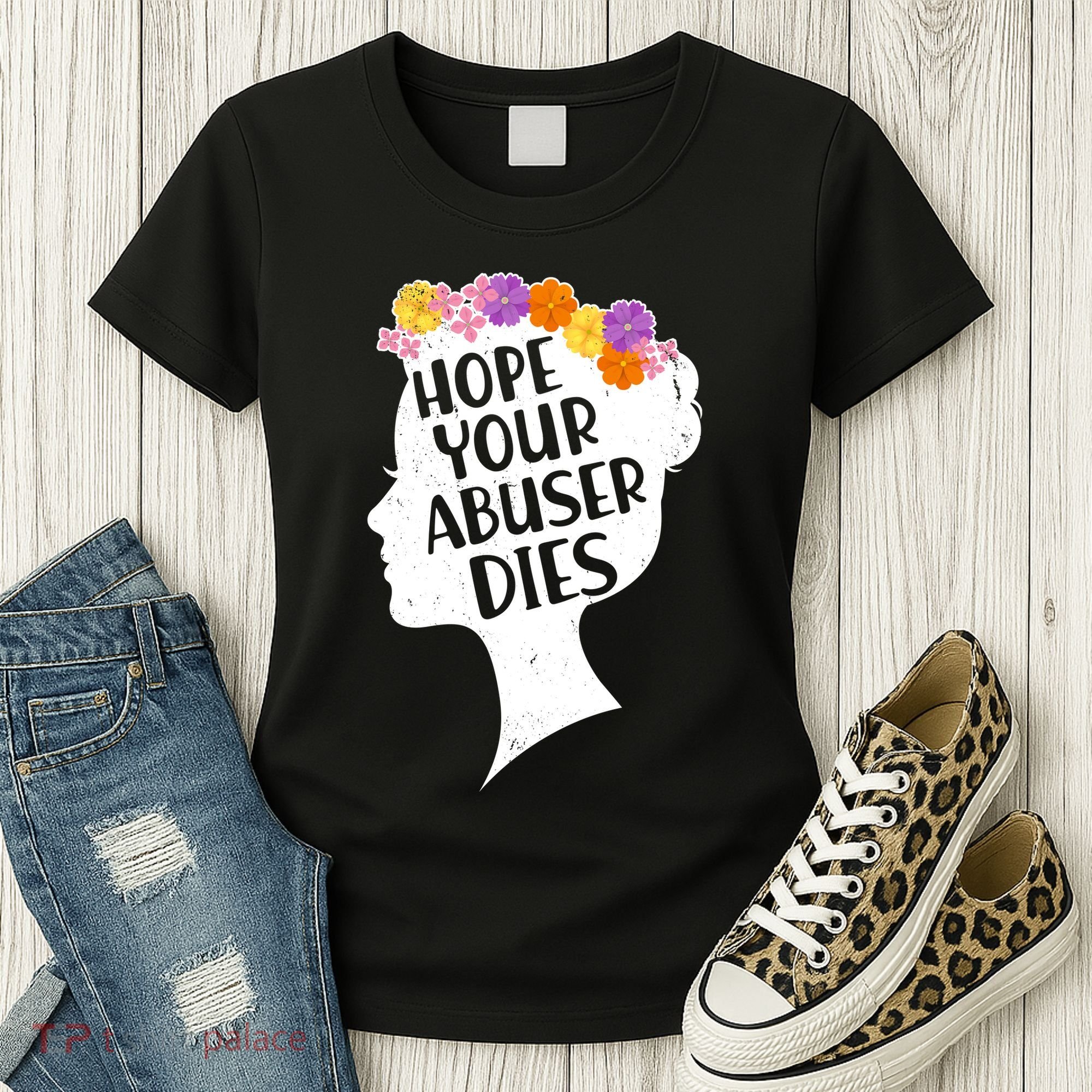 Hope Your Abuser Dies Women's T-Shirt