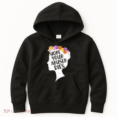 Hope Your Abuser Dies Kids Hoodie