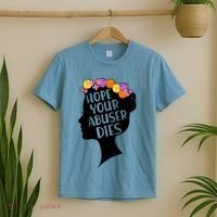Hope Your Abuser Dies T-Shirt thumb 2