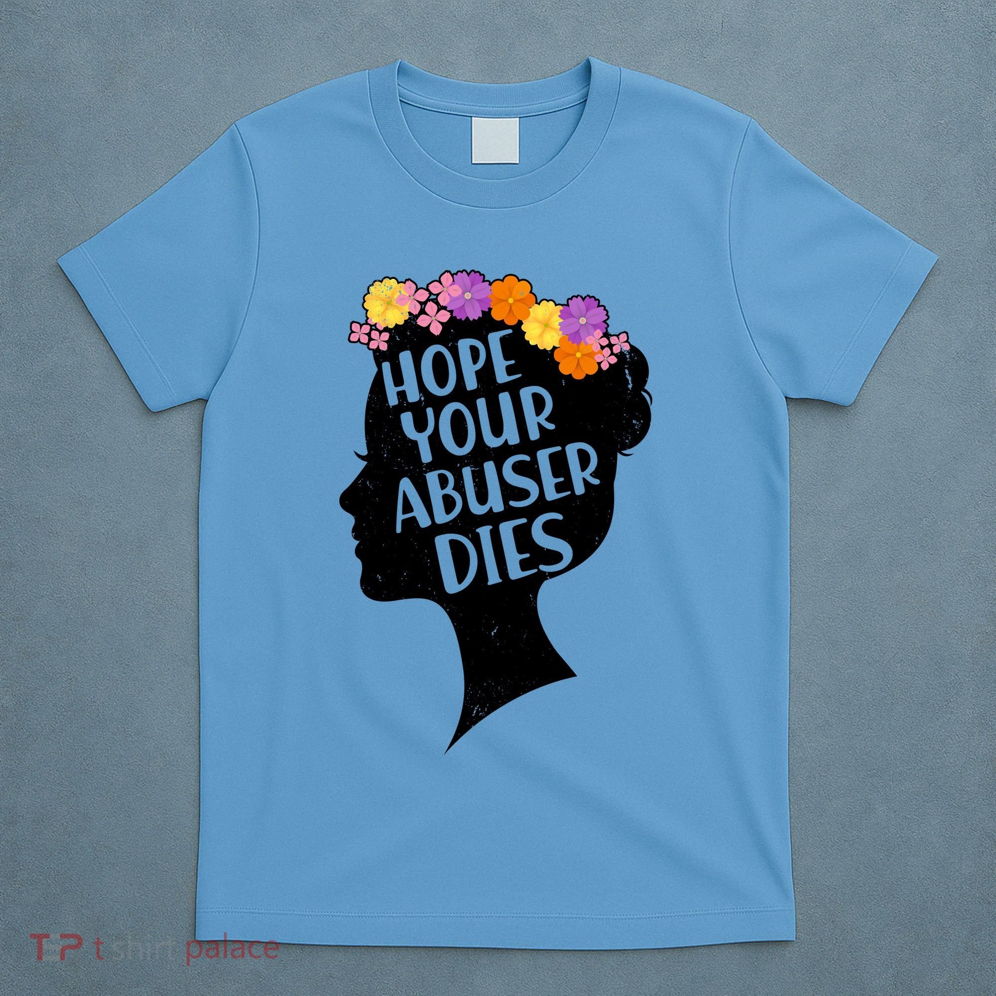 Hope Your Abuser Dies T-Shirt